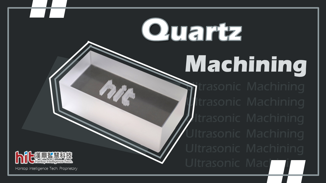 Quartz Machining in Semicon- and Optical