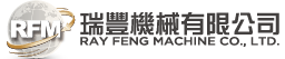 
                                    RAY FENG MACHINE CO., LTD.
                                