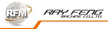 RAY FENG MACHINE CO., LTD.