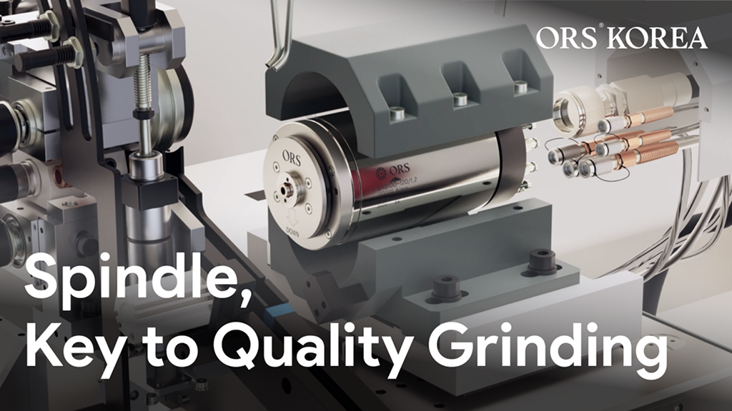 Spindle, Key to Quality Grinding | ORSKOREA